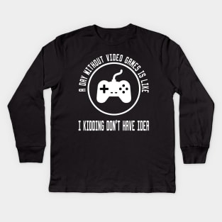 A Day Without Video Games Is Like Kids Long Sleeve T-Shirt